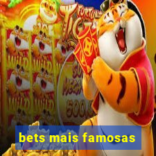 bets mais famosas